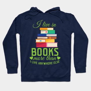 I Live In Books More Than I Live Anywhere Else Hoodie